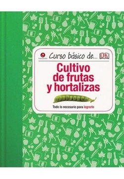 Curso básico de cultivo de frutas y hortalizas Portada del libro "Curso básico de cultivo de frutas y hortalizas"