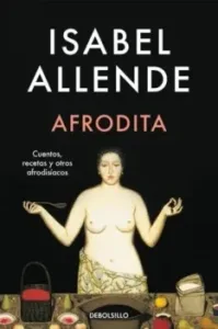 Afrodita de Isabel Allende, portada del libro de relatos y reflexiones sobre el amor, el deseo y la sensualidad