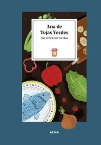 Ana de Tejas Verdes sus deliciosas recetas portada ilustrada del libro de cocina inspirado en el clásico infantil