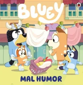 Bluey 11 Mal humor, portada del libro infantil de Bluey sobre emociones y convivencia familiar