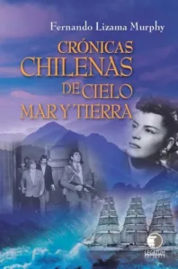 Crónicas chilenas de cielo, mar y tierra portada del libro con escenas históricas y paisajes de Chile