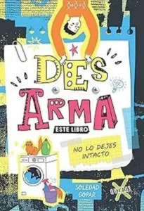 Desarma este libro de Soledad Gopar, portada del libro infantil interactivo que invita a intervenir y jugar