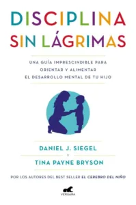 Disciplina sin lágrimas portada del libro sobre crianza respetuosa y desarrollo emocional infantil de Daniel J. Siegel