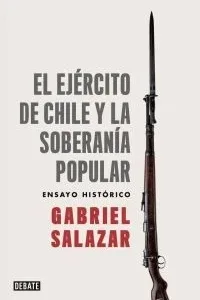 El Ejército de Chile y la soberanía popular portada del libro de ensayo histórico de Gabriel Salazar