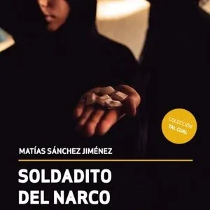 El soldadito del narco portada del libro de Matías Sánchez Jiménez sobre un niño capturado por el microtráfico