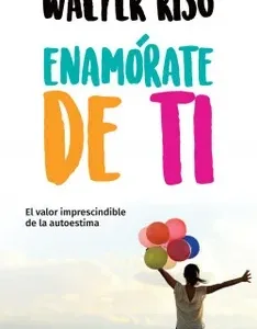 Enamórate de ti de Walter Riso, portada del libro sobre autoestima, amor propio y desarrollo personal