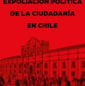Expropiación política de la ciudadanía en Chile portada del libro de ensayo histórico y político