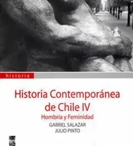 Historia contemporánea de Chile Tomo IV portada del libro sobre hombría y feminidad en Chile