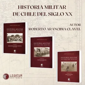 Historia Militar de Chile del Siglo XX pack de libros de Roberto Arancibia Clavel, portadas tomos I, II y III sobre historia militar chilena