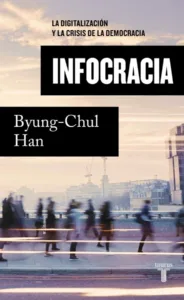Infocracia de Byung-Chul Han, portada del libro sobre digitalización y crisis de la democracia