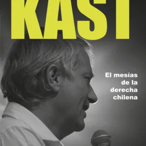 Kast el mesías de la derecha chilena portada del libro con retrato en blanco y negro del político chileno