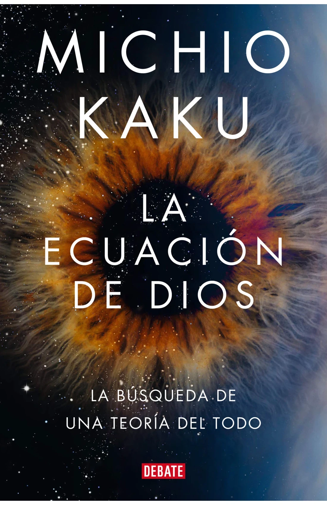 La ecuación de Dios – Libro de divulgación científica de Michio Kaku La ecuación de Dios portada del libro de divulgación científica de Michio Kaku sobre la teoría del todo