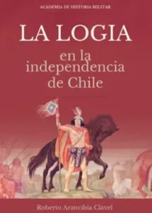 La Logia en la Independencia de Chile portada del libro histórico sobre la masonería y la emancipación chilena