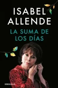 La suma de los días de Isabel Allende, portada del libro de memorias sobre familia, amor y paso del tiempo