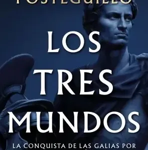 Los tres mundos portada del libro de Santiago Posteguillo con estatua de Julio César