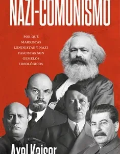 Nazi-comunismo portada del libro de Axel Kaiser sobre ideologías totalitarias del siglo XX
