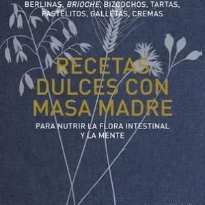 Recetas dulces con masa madre portada del libro de repostería artesanal con fermentación natural