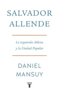 Salvador Allende la izquierda chilena y la Unidad Popular portada del libro de análisis político