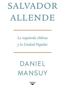 Salvador Allende la izquierda chilena y la Unidad Popular portada del libro de análisis político
