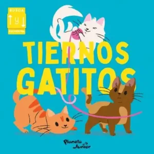 Tiernos gatitos de Planeta Junior, portada del libro infantil ilustrado con gatitos y actividades de búsqueda