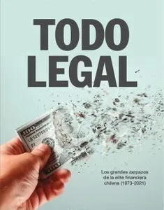 Todo legal portada del libro sobre los abusos de la élite financiera chilena entre 1973 y 2021