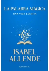 Portada del libro La palabra mágica de Isabel Allende edición Sudamericana con fondo azul e ilustración de libro con flores