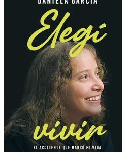 Portada del libro Elegí Vivir de Daniela García, testimonio sobre rehabilitación y superación personal.