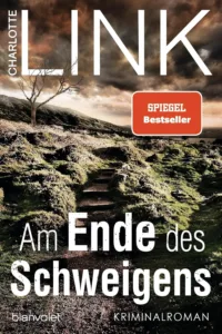 Portada del libro Am Ende des Schweigens de Charlotte Link, edición Blanvalet, ISBN 9783734111174.