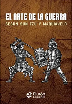 El Arte de la Guerra según Sun Tzu y Maquiavelo Portada del libro El Arte de la Guerra según Sun Tzu y Maquiavelo, edición de Plutón Ediciones.