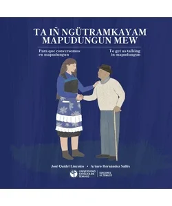 Portada del libro Ta Iñngütramkayam Mapudungun Mew, guía para conversar en mapudungun publicada por Ediciones UC Temuco.