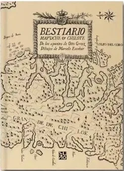 Bestiario Mapuche de Chiloé Portada del libro Bestiario Mapuche de Chiloé con ilustración de un mapa antiguo del archipiélago de Chiloé.