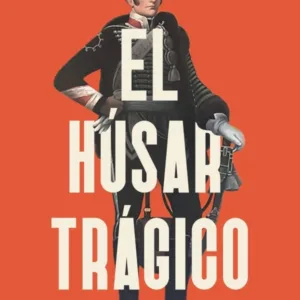 Portada del libro El húsar trágico de Enrique Inda Goycoolea, ISBN 9789564089249
