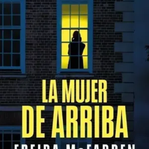 Portada del libro «La mujer de arriba», de Freida Mcfadden