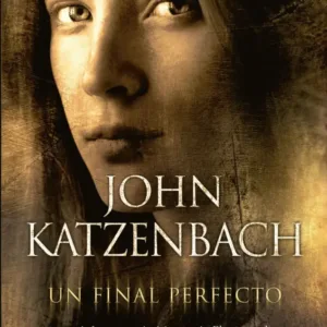 Portada del libro «Un final perfecto», de John Katzenbach
